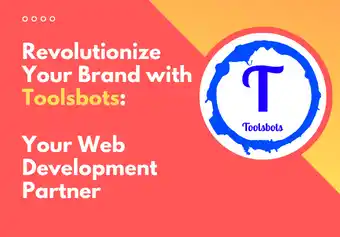 Revolutionize Your Brand with Toolsbots: Your Web Development Partner