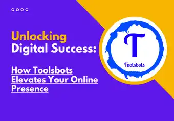 Unlocking Digital Success: How Toolsbots Elevates Your Online Presence